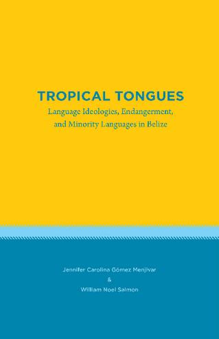 Tropical Tongues: Language Ideologies, Endangerment, and Minority Languages in Belize thumbnail