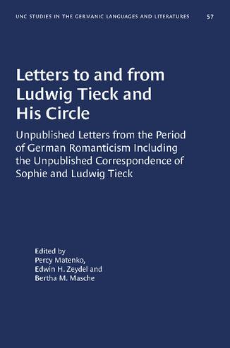 Letters to and from Ludwig Tieck and His Circle: Unpublished Letters from the Period of German Romanticism Including the Unpublished Correspondence of Sophie and Ludwig Tieck thumbnail
