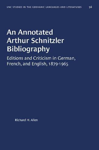 An Annotated Arthur Schnitzler Bibliography: Editions and Criticism in German, French, and English, 1879-1965 thumbnail