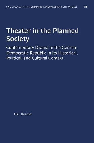 Theater in the Planned Society: Contemporary Drama in the German Democratic Republic in its Historical, Political, and Cultural Context thumbnail