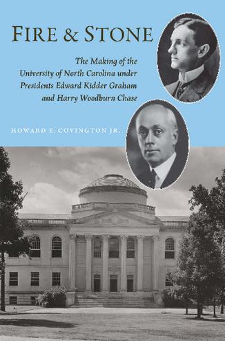 Fire and Stone: The Making of the University of North Carolina under Presidents Edward Kidder Graham and Harry Woodburn Chase thumbnail