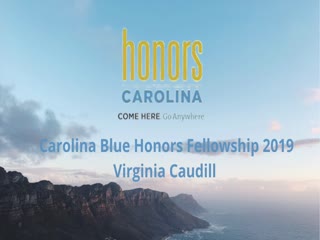 Carolina Blue Honors Fellowship 2019-- Virginia Caudill thumbnail