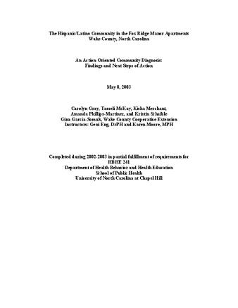 The Hispanic/Latino community in the Fox Ridge Manor Apartments, Wake County, North Carolina : an action-oriented community diagnosis : findings and next steps of action thumbnail