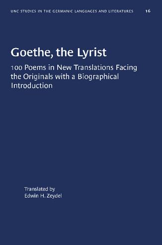 Goethe, the Lyrist: 100 Poems in New Translations Facing the Originals with a Biographical Introduction thumbnail