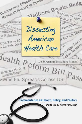Dissecting American health care: Commentaries on health, policy, and politics