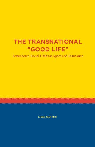 The Transnational "Good Life": Ecuadorian Social Clubs as Spaces of Resistance thumbnail