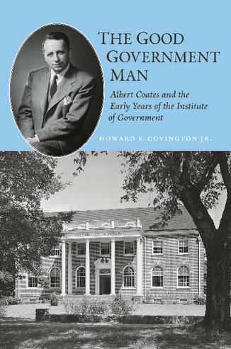 The Good Government Man: Albert Coates and the Early Years of the Institute of Government thumbnail
